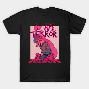 I AM TERROR 2 T-Shirt